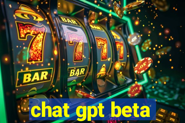 chat gpt beta